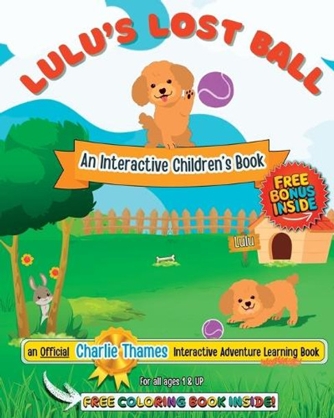Lulu's Lost Ball: A Fun-Filled INTERACTIVE Play-&-Learn Adventure! + Bonus Coloring Book Inside! Charlie Thames 9798998902208