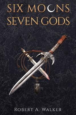 Six Moons, Seven Gods Walker 9798988923213