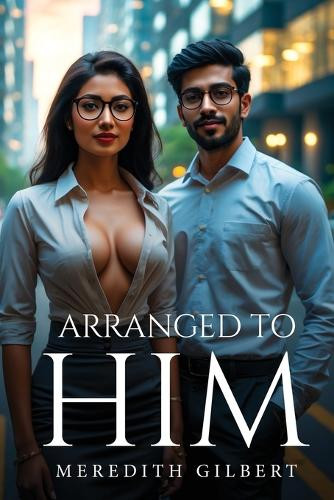 Arranged To Him Meredith Gilbert 9781787998698