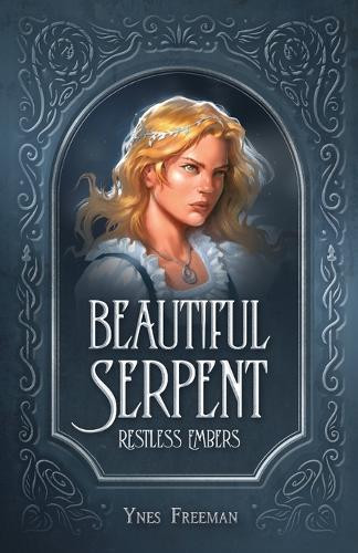 Beautiful Serpent, Restless Embers Ynes Freeman 9781964501000