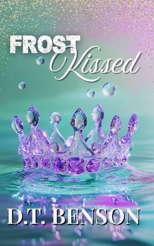 Frostkissed D T Benson 9798282886955