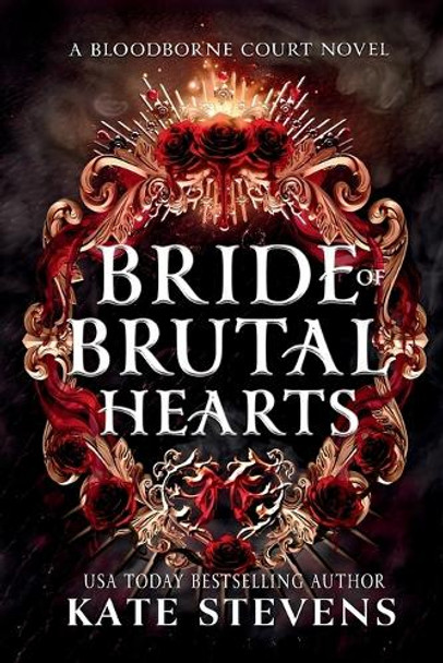 Bride of Brutal Hearts Kate Stevens 9781990551130