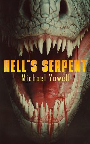 Hell's Serpent Michael Yowell 9781923165649