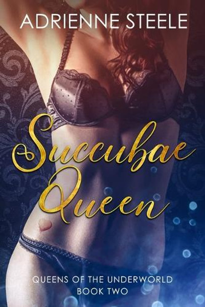 Succubae Queen: Queens of the Underworld, Book 2 Adrienne Steele 9798988571261