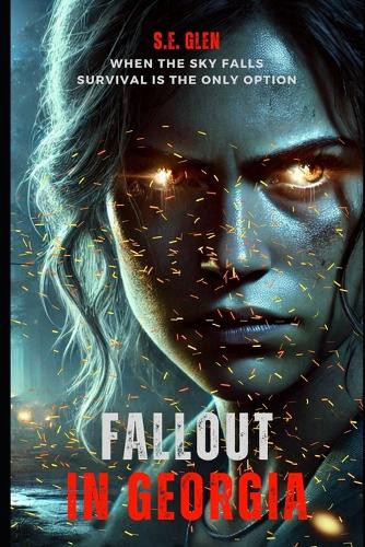 Fallout in Georgia S E Glen 9798992196207
