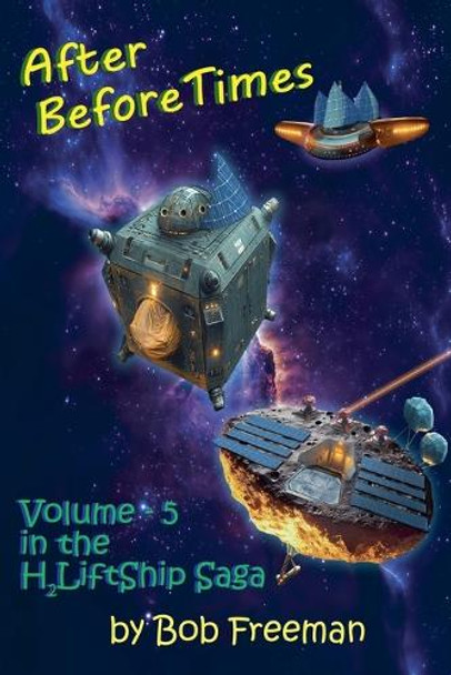 H2LiftShips - After BeforeTimes Bob Freeman 9781644568248