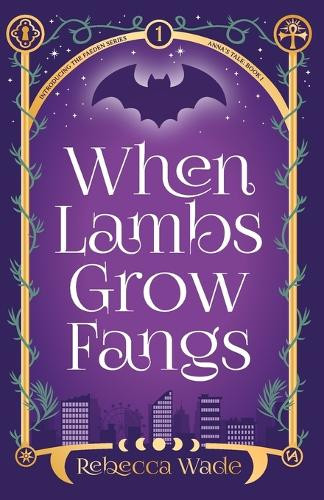 When Lambs Grow Fangs Rebecca Wade 9781923347014