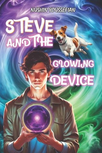 Steve and the Glowing Device Nushin Youssefian 9798280958517