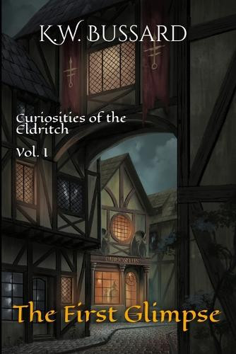 The First Glimpse K W Bussard 9798998967801
