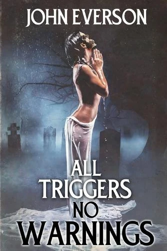 All Triggers, No Warnings John Everson 9781964780290