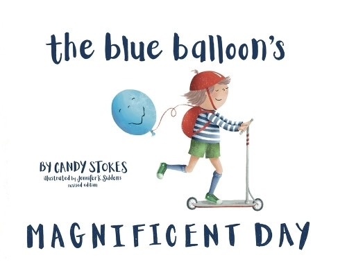 The Blue Balloon's Magnificent Day Candy Stokes 9798989366804