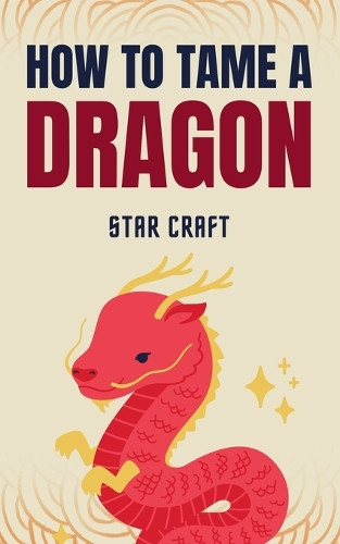 How to Tame a Dragon Star Craft 9798230804635