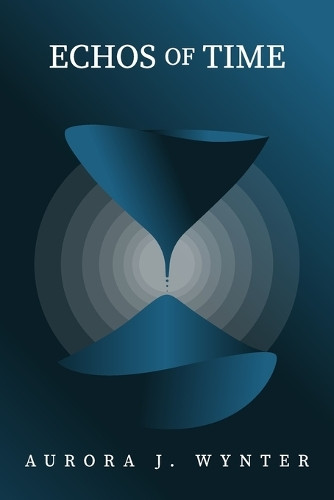 Echos of Time Aurora J Wynter 9798310084230