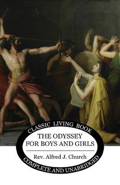 The Odyssey for Boys and Girls Alfred J Church 9781922619228