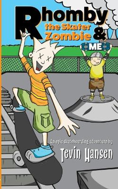 Rhomby the Skater Zombie and Me Tevin Hansen 9781947854192