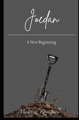 Joedan: A New Beginning Matthew Rossignol 9798313381695
