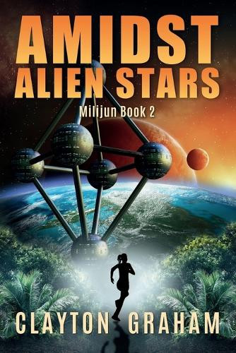 Amidst Alien Stars: Milijun Book 2 Clayton Graham 9798635761366