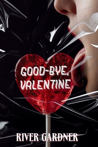 Good-Bye, Valentine River Gardner 9798348575564