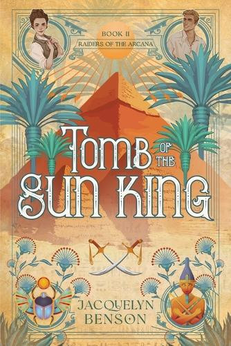 Tomb of the Sun King Jacquelyn Benson 9781959050186