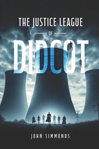 The Justice League of Didcot John Simmonds 9798312504262