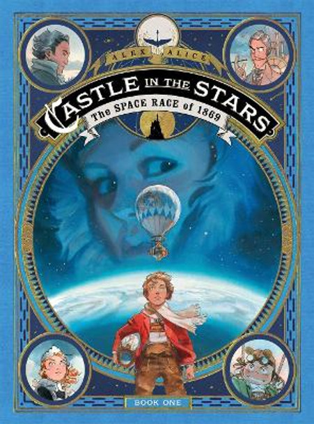 Castle in the Stars: The Space Race of 1869 Alex Alice 9781626724938