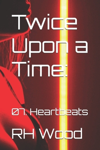 Twice Upon a Time: 07. Heartbeats Rh Wood 9798346187363