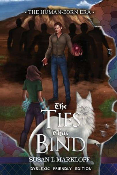 The Ties That Bind: The Dyslexic Friendly Edition Susan L Markloff 9781956542059
