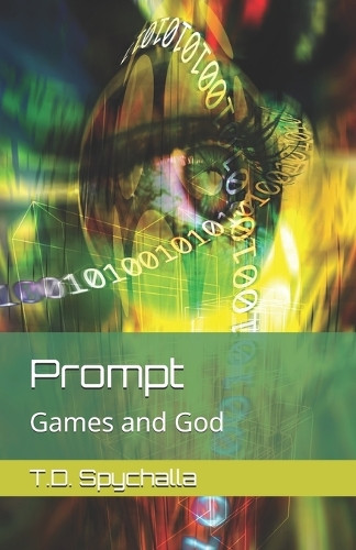 Prompt: Games and God T D Spychalla 9798313789552