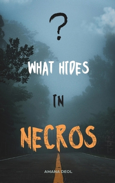 What Hides In Necros Amana Deol 9798314546642