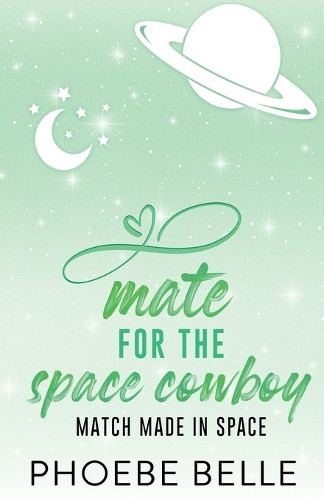 Mate for the Space Cowboy Phoebe Belle 9781965224113