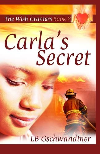 Carla's Secret, The Wish Granters, Book Two L B Gschwandtner 9780939613595