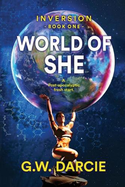 World of She: A post-apocalyptic fresh start. G W Darcie 9781778181139