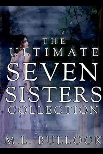 The Ultimate Seven Sisters Collection M L Bullock 9798227638274