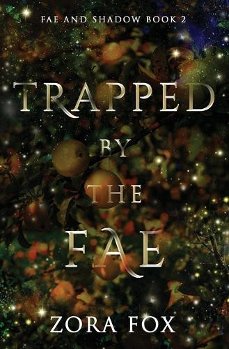 Trapped by the Fae Zora Fox 9781950041343