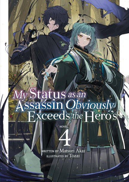 My Status as an Assassin Obviously Exceeds the Hero's (Light Novel) Vol. 4 by Matsuri Akai