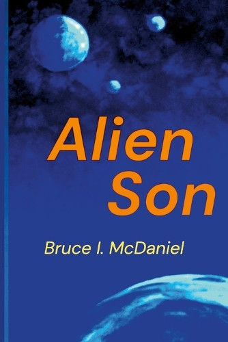 Alien Son Bruce McDaniel 9781300830962