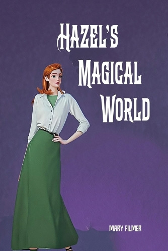 Hazel's Magical World Mary Filmer 9798314538876