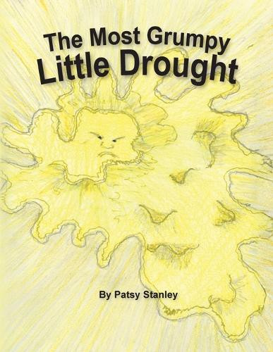 The Most Grumpy Little Drought Patsy Stanley 9798987995075