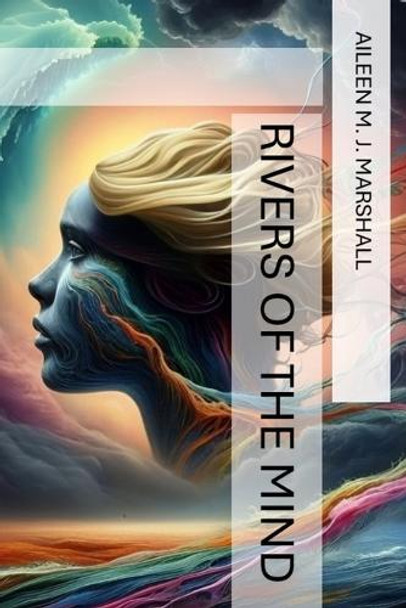 Rivers of the Mind Aileen Marshall 9798218637408