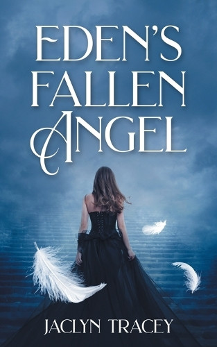 Eden's Fallen Angel Jaclyn Tracey 9781509259236