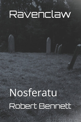 Ravenclaw: Nosferatu Robert Paul Bennett 9798317322076