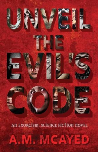 Unveil the Evil's Code A M McAyed 9798348531058