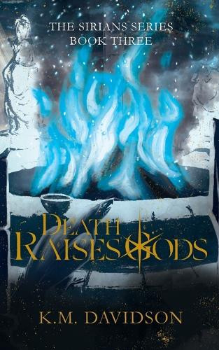 Death Raises Gods K M Davidson 9798989153282