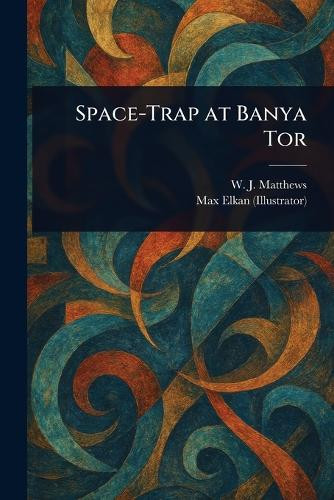 Space-Trap at Banya Tor W J (William J ) Matthews 9781023585644