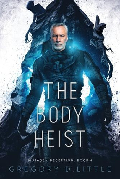 The Body Heist Gregory D Little 9781951445942