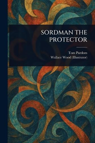 Sordman the Protector Tom Purdom 9781023249799