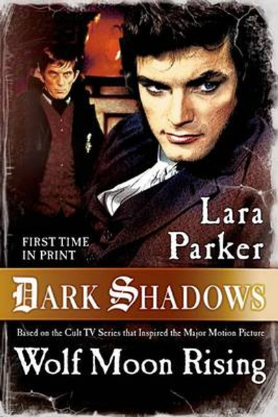 Dark Shadows: Wolf Moon Rising Lara Parker 9780765332592