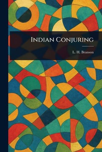 Indian Conjuring L H (Lionel Hugh) Branson 9781023180184