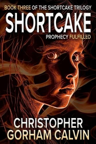 Shortcake Prophecy Fulfilled Christopher Gorham Calvin 9780985677329