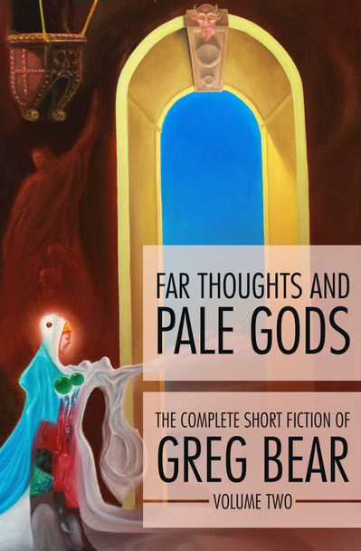Far Thoughts and Pale Gods Greg Bear 9781504021470